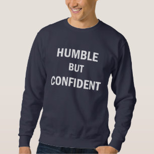 Humor, aber zuversichtlich sweatshirt