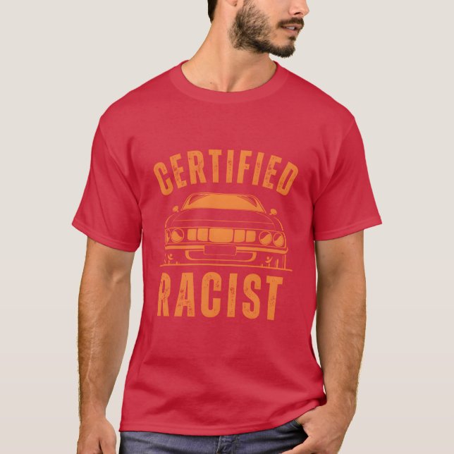 Humor Gift Racing Cars Certified Racist boy T-Shirt (Vorderseite)