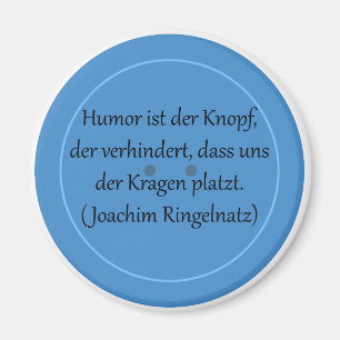 Humor ist der Knopf, der verhindert... Magnet