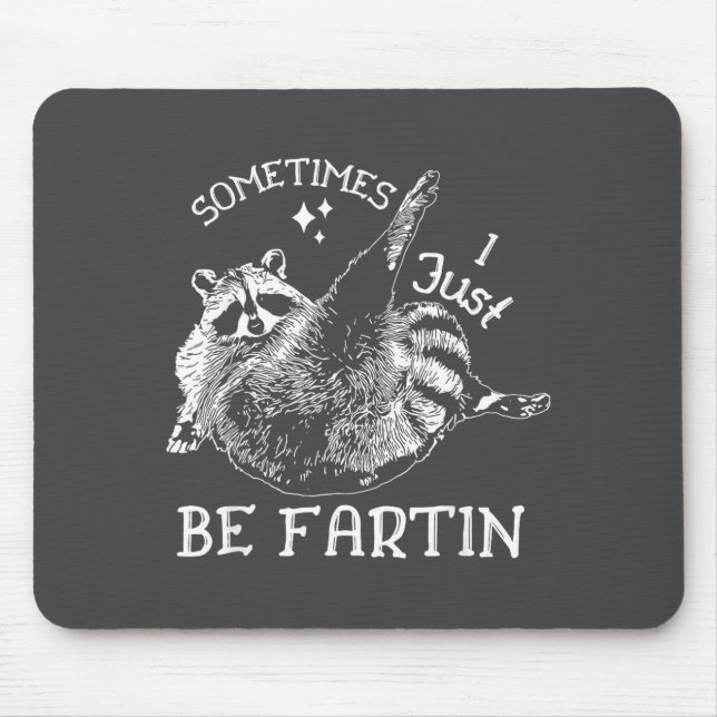Humor Raccoon I Sometimes Just Fartin Laugh Mousepad (Vorne)
