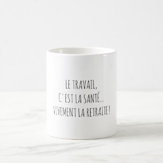 Humor Ruhestand Arbeit Zitat Lustig Französisch Kaffeetasse