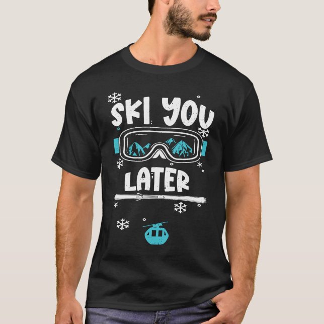 Humor Ski You Later  Apres Ski Sayings T-Shirt (Vorderseite)