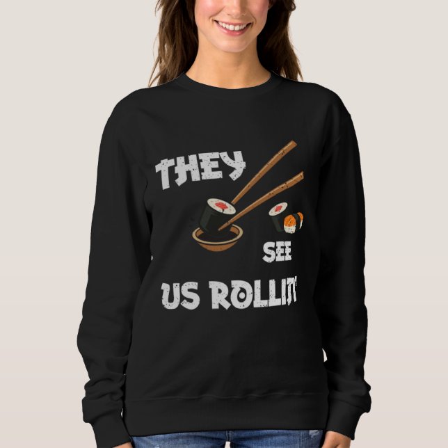 Humor They see us rollin  Sushi Sayings Sweatshirt (Vorderseite)