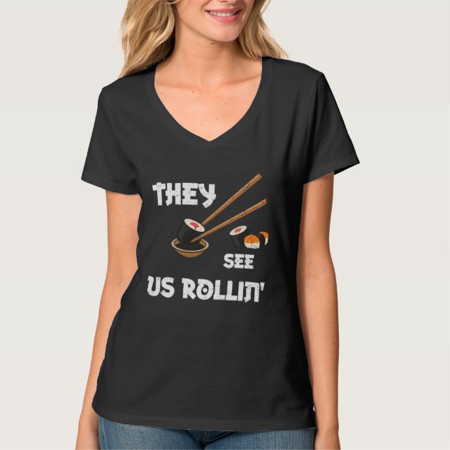 Humor They see us rollin  Sushi Sayings T-Shirt (Vorderseite)