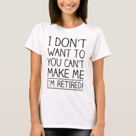 Humorales Zitat zum Ruhestand T-Shirt