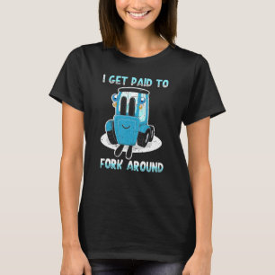 Humore Loader Tow-Motor Beruf Karriere Forkli T-Shirt