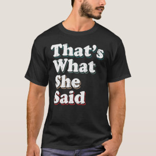 Humorer Sarcastic Berühmter Witz Das ist, was sie  T-Shirt
