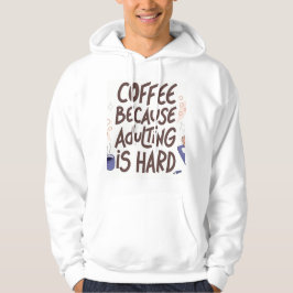 Humorous Coffee and Adulting Text Graphic Hoodie
