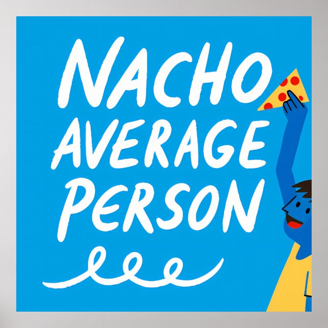 Humorous "Nacho Average Person" Food Pun Poster (Vorne)