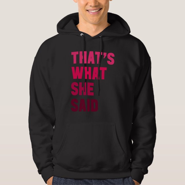 Humorous Sarcastic Famous Joke That's What She Sai Hoodie (Vorderseite)