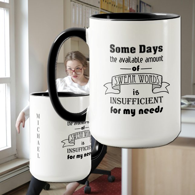 Humorous Swear Words Profanity Witty Quote Tasse (We've all had one of those days--more than once! Here's a mug to help keep in all in perspective.)