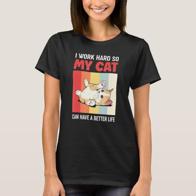 Humorvoll arbeite ich hart, damit meine Katze eine T-Shirt (Vorderseite)