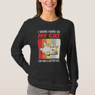 Humorvoll arbeite ich hart, damit meine Katze eine T-Shirt
