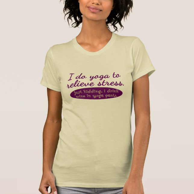 Humorvoll "ich tue Yoga, um Druck zu entlasten " T-Shirt (Vorderseite)