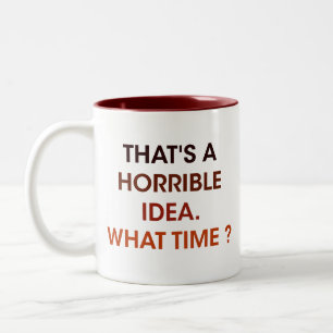 Humorvolle Zeit, das ist eine schreckliche Idee. W Zweifarbige Tasse