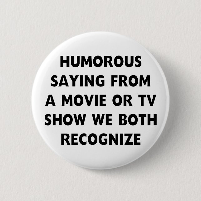 Humorvolles Sprichwort Button (Vorderseite)