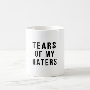 Humour AMUSANT LARMES DE MON HATERS Mug