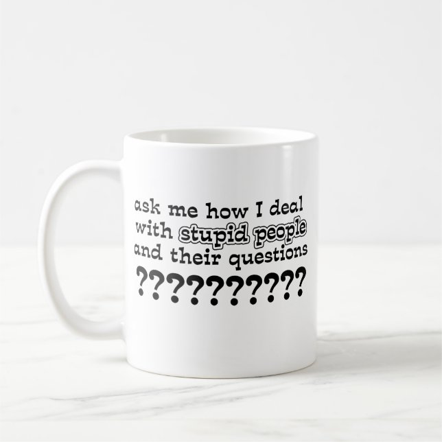 Humour drôle de tasse de questions stupides (Gauche)