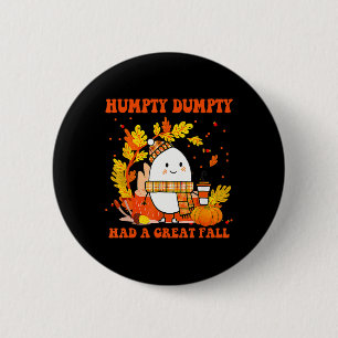 Humpty Dumpty hatte einen großen Fall glücklichen Button