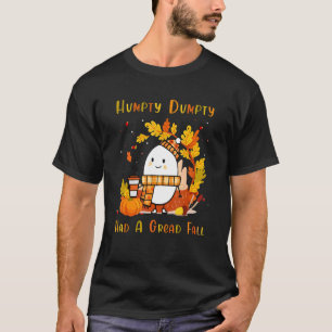 Humpty Dumpty hatte einen großen Fall glücklichen T-Shirt