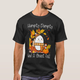 Humpty Dumpty Hatte Einen Großen Sturz Froher Herb T-Shirt