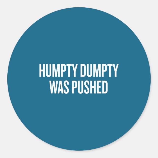 Humpty Dumpty Was Pushed Funny Quote  Runder Aufkleber (Vorderseite)