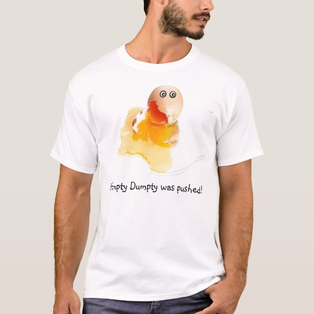 Humpty Dumpty wurde gedrückt! T-Shirt (Vorderseite)