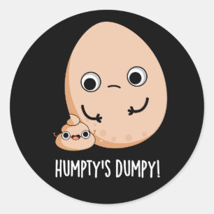 Humpty's Dumpy Funny Egg Kack Pun Dark BG Runder Aufkleber