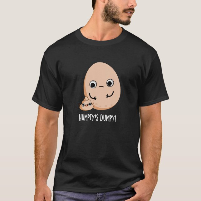 Humpty's Dumpy Funny Egg Kack Pun Dark BG T-Shirt (Vorderseite)