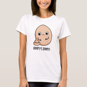 Humpty's Dumpy Funny Egg Kack Pun T-Shirt