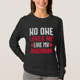 Hund besitzt kein Liebe, dass ich wie mein Doberma T-Shirt
