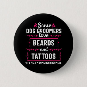 Hund Groomer Funny Beards Tattoos Haustier Groomp Button