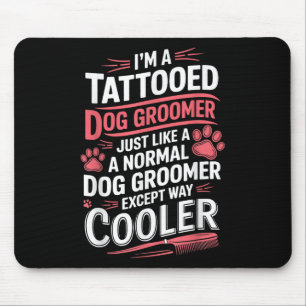 Hund Groomer Tattooed Hund Grooming for Women Im a Mousepad