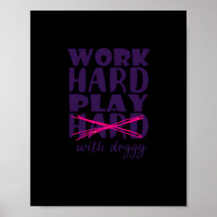 Hund - hart arbeiten. Spielen Sie so hart mit Dogg Poster