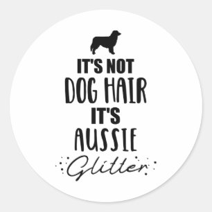 Hund hat seinen Aussie Glitzer Australischer Hirte Runder Aufkleber