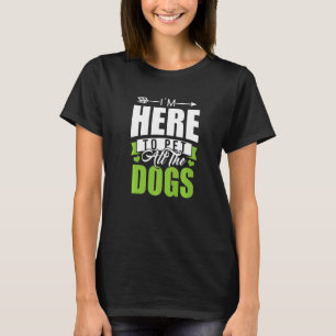 Hund ich bin hier, um alle Hunde 2022 Hund Sitter T-Shirt