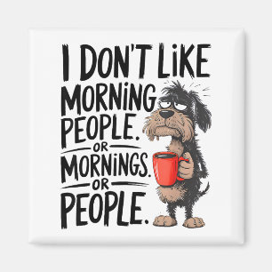 Hund, ich mag keine Morgenmenschen, Morgenmenschen Magnet