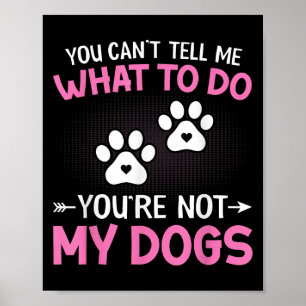 Hund Lover - Du kannst mir nicht sagen, was ich tu Poster