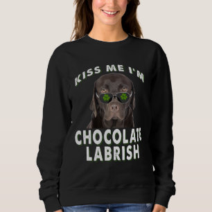 Hund Lover Kiss Me I'm Chocolate Labrish Sweatshirt