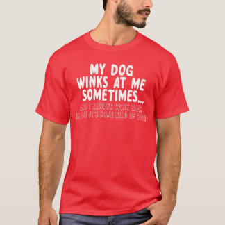 Hund Lover lustig gib mir manchmal meine Dog Winks T-Shirt