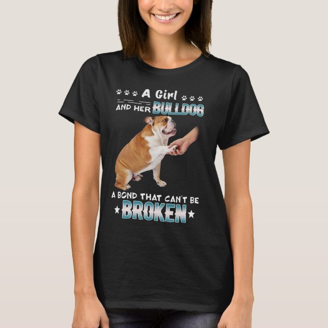 Hund| Mädchen Ihr Bulldog-Bond kann zerbrochen wer T-Shirt (Vorderseite)