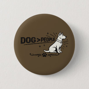 HUND > MENSCHEN – Lustiges Design für Hundebesitze Button