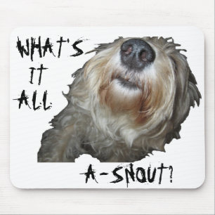 Hund "WAS IST DAS ALLES A-SNOUT?" Mousepad
