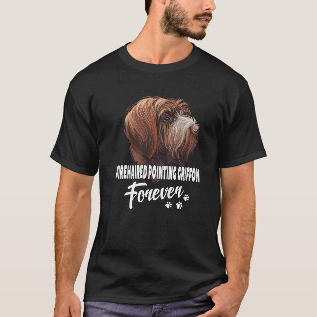 Hunde 365 Drahthaar Zeige Griffon Forever Niedlich T-Shirt (Vorderseite)