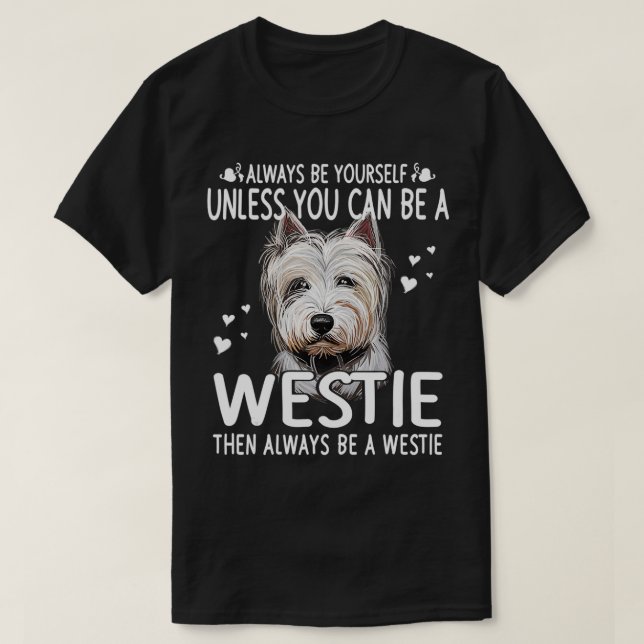 Hunde 365, es sei denn, Sie können ein Westie Hund T-Shirt (Design vorne)