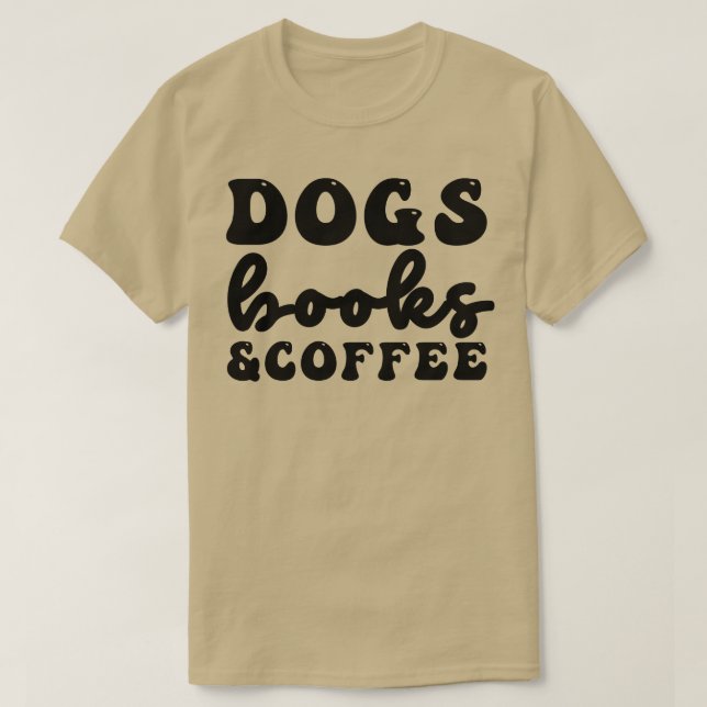Hunde Bücher und Kaffee 7 T-Shirt (Design vorne)