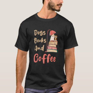 Hunde Bücher Und Kaffee Kaffeetrinker Buch Nerds T-Shirt