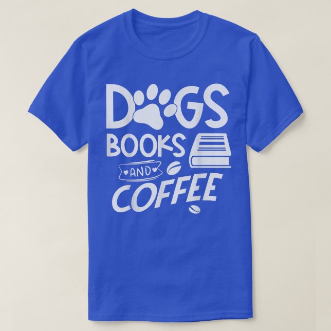 Hunde Bücher und Kaffee T-Shirt (Design vorne)