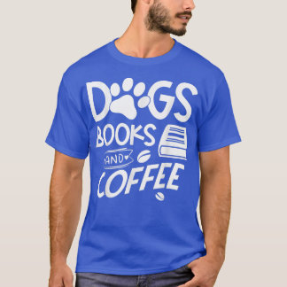 Hunde Bücher und Kaffee T-Shirt