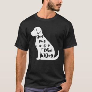 Hunde, die lange Zitate haben - Sie und der Hund T-Shirt